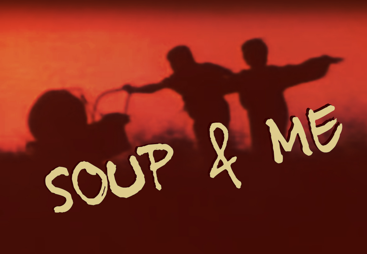 Soup and Me